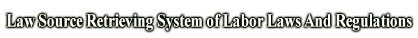 Law Source Retrieving System Labor Laws And Regulations